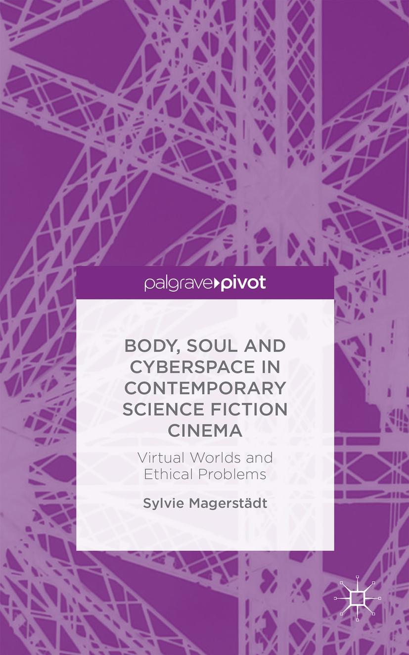 Body, Soul and Cyberspace in Contemporary Science Fiction Cinema