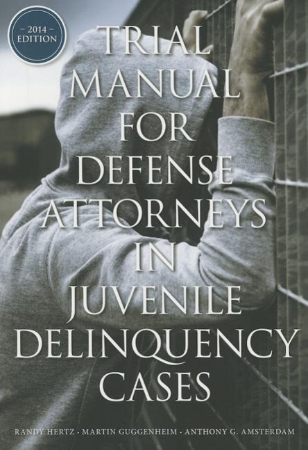 Trial Manual for Defense Attorneys in Juvenile Delinquency Cases