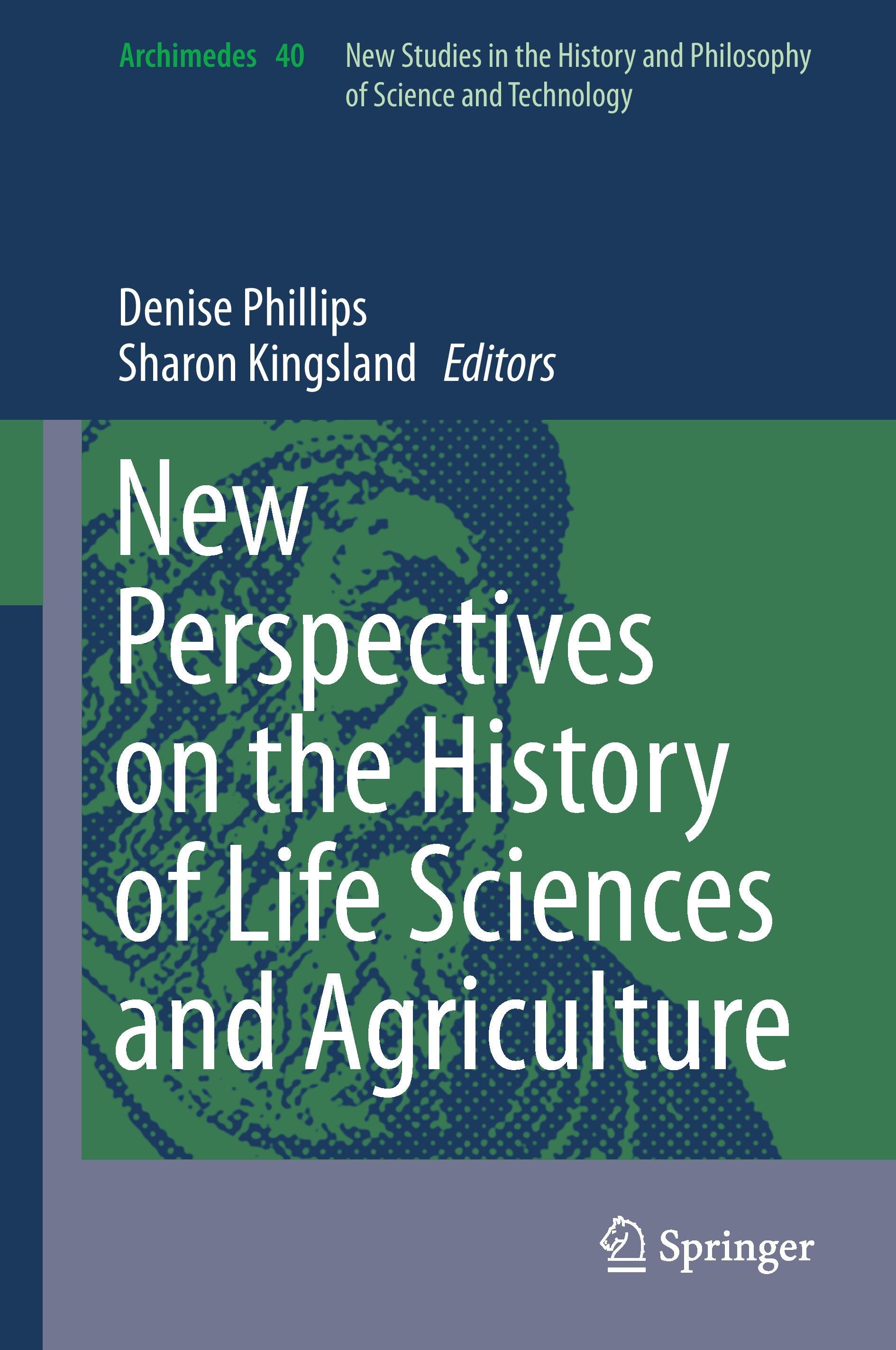 New Perspectives on the History of Life Sciences and Agriculture