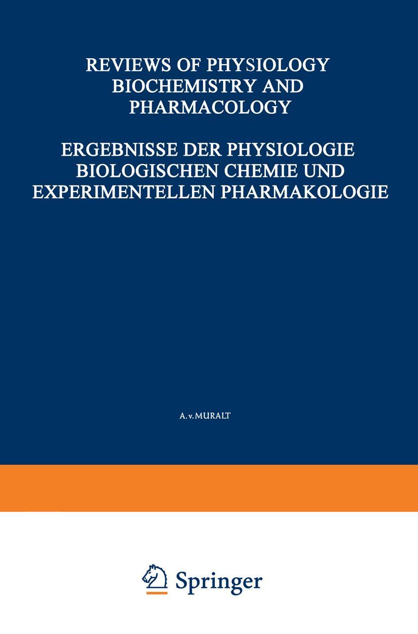 Ergebnisse der Physiologie Biologischen Chemie und Experimentellen Pharmakologie / Reviews of Physiology Biochemistry and Experimental Pharmacology