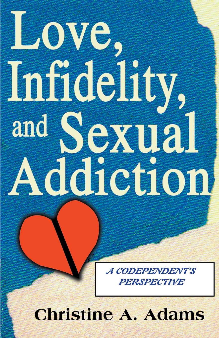 Love, Infidelity, and Sexual Addiction