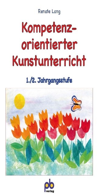 Kompetenzorientierter Kunstunterricht 1./2. Jahrgangsstufe