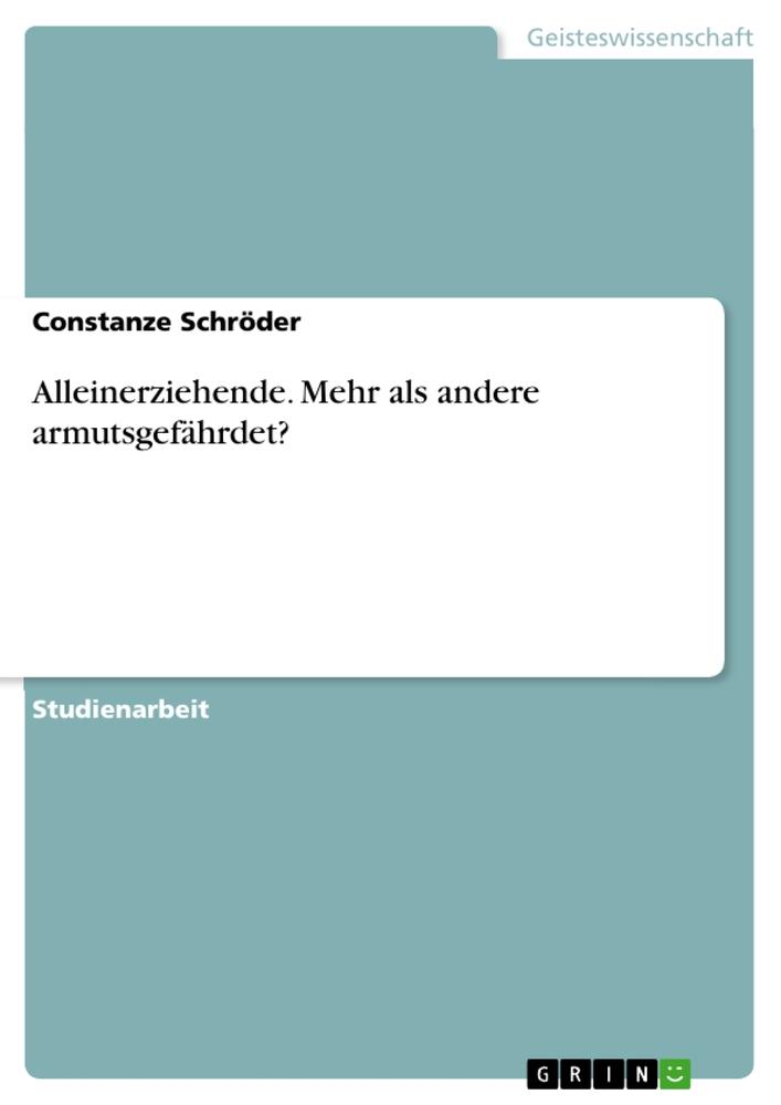 Alleinerziehende. Mehr als andere armutsgefährdet?