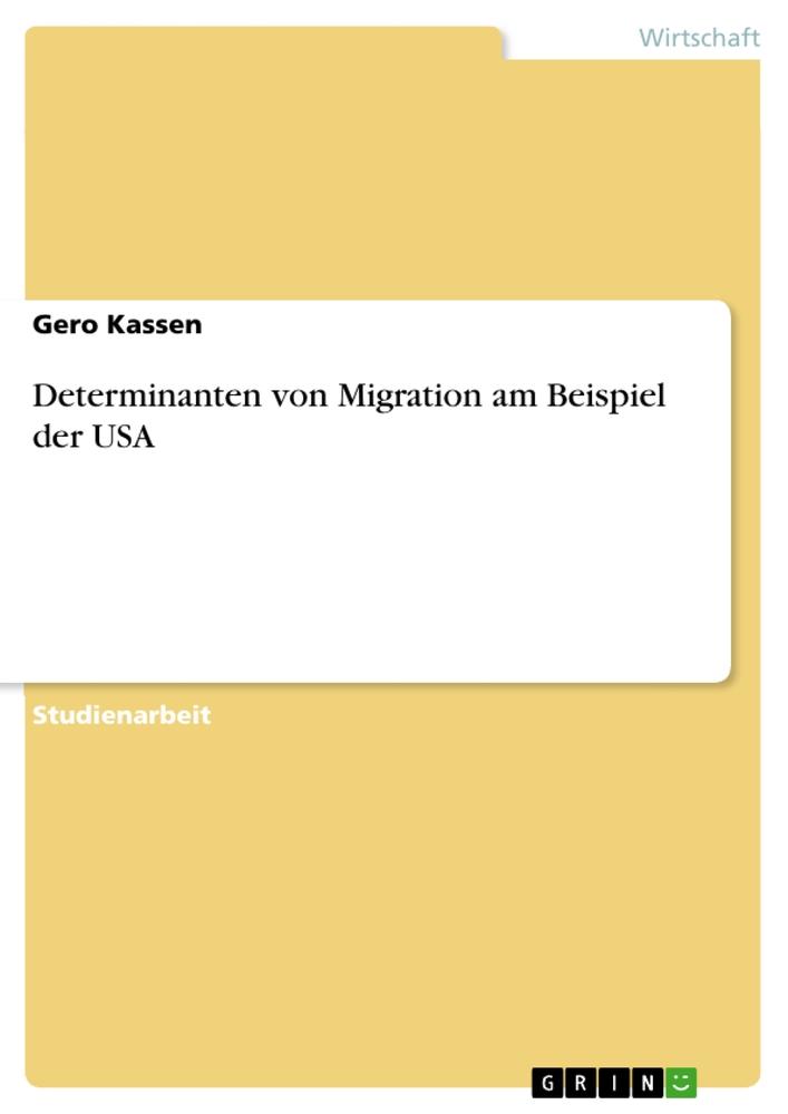 Determinanten von Migration am Beispiel der USA