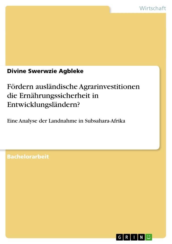 Fördern ausländische Agrarinvestitionen die Ernährungssicherheit in Entwicklungsländern?