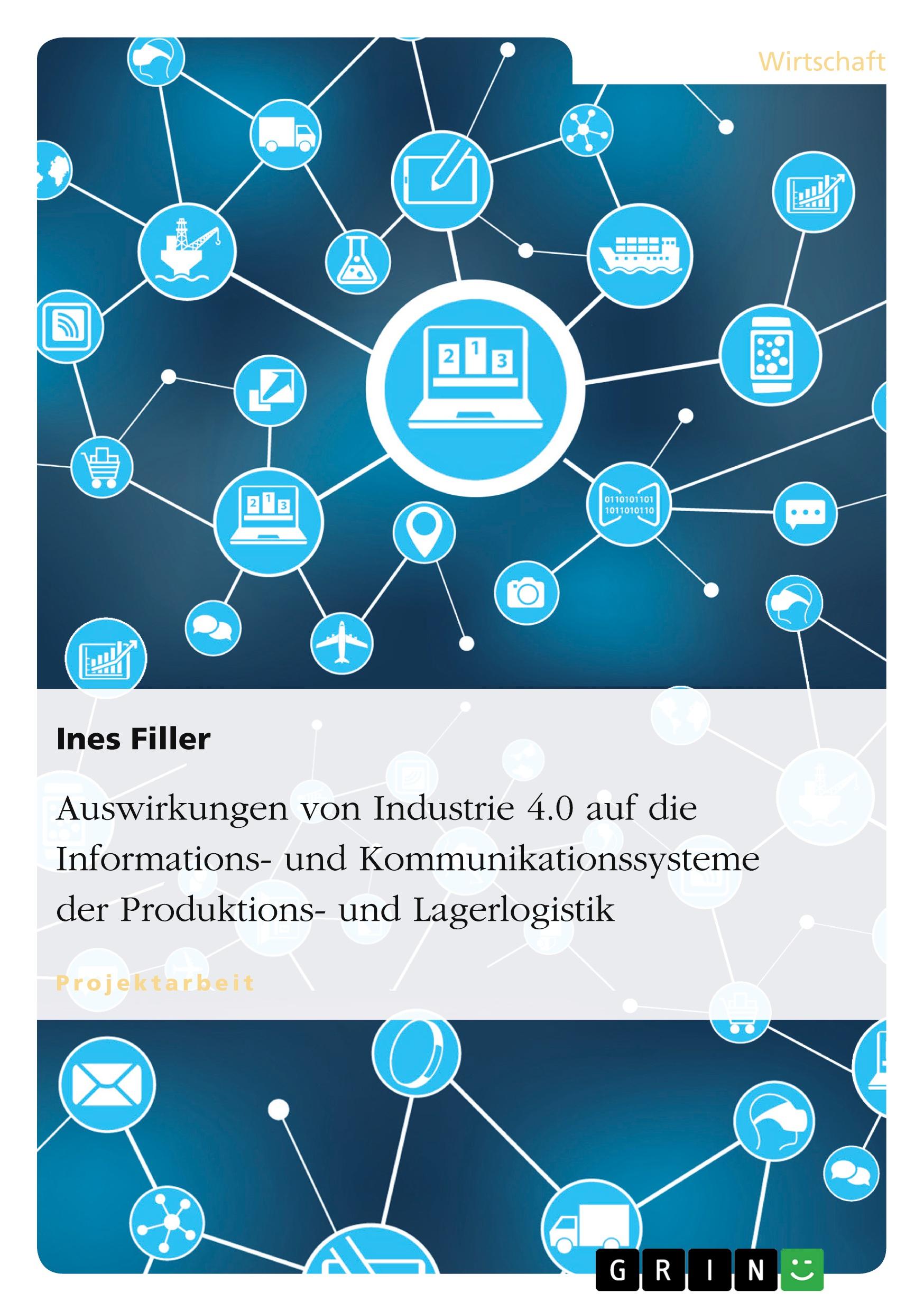 Auswirkungen von Industrie 4.0 auf die Informations- und Kommunikationssysteme der Produktions- und Lagerlogistik