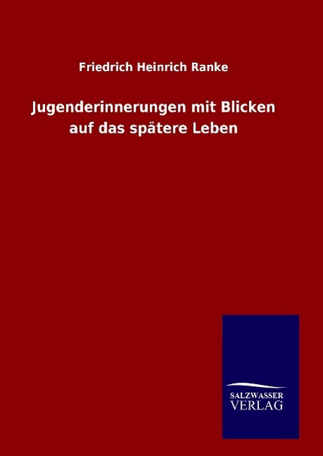 Jugenderinnerungen mit Blicken auf das spätere Leben