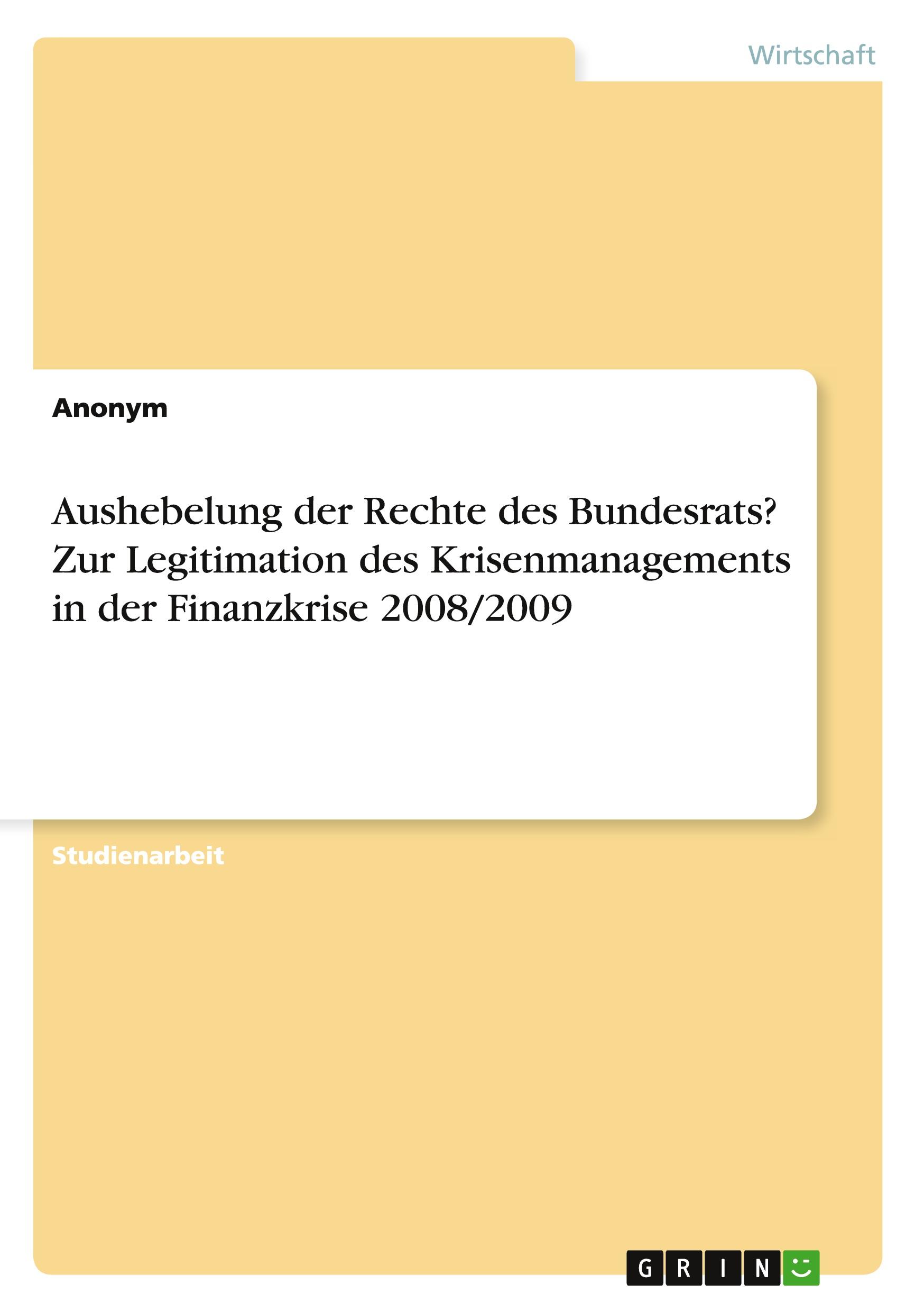 Aushebelung der Rechte des Bundesrats? Zur Legitimation des Krisenmanagements in der Finanzkrise 2008/2009