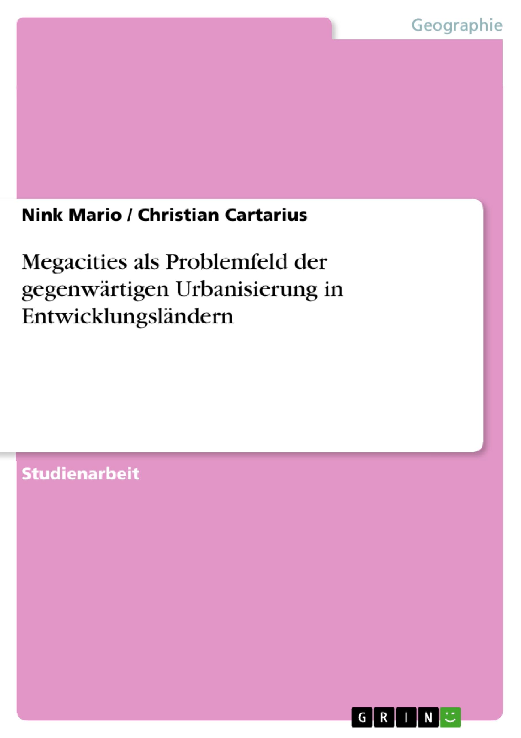 Megacities als Problemfeld der gegenwärtigen Urbanisierung in Entwicklungsländern