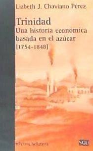 Trinidad : una historia económica basada en el azúcar