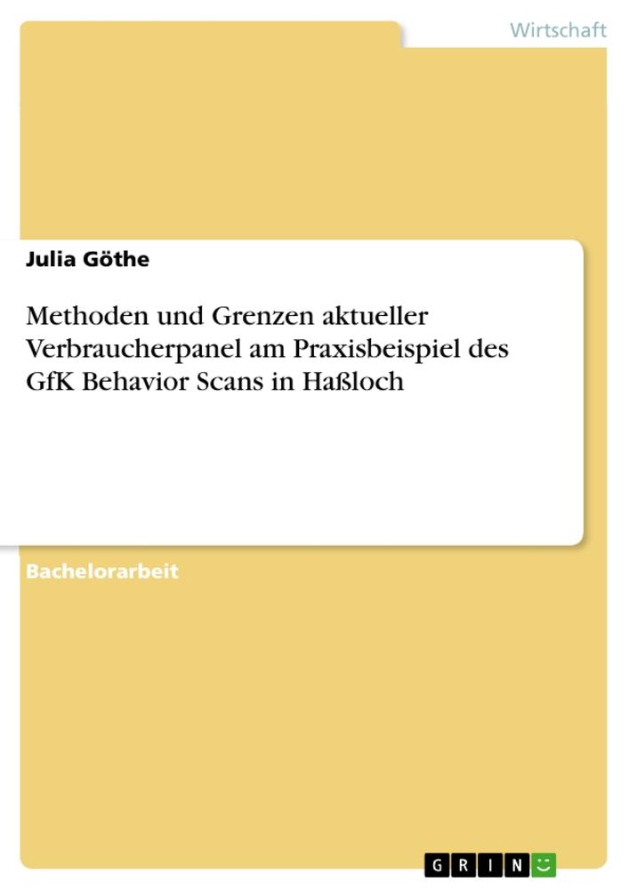 Methoden und Grenzen aktueller Verbraucherpanel am Praxisbeispiel des GfK Behavior Scans in Haßloch