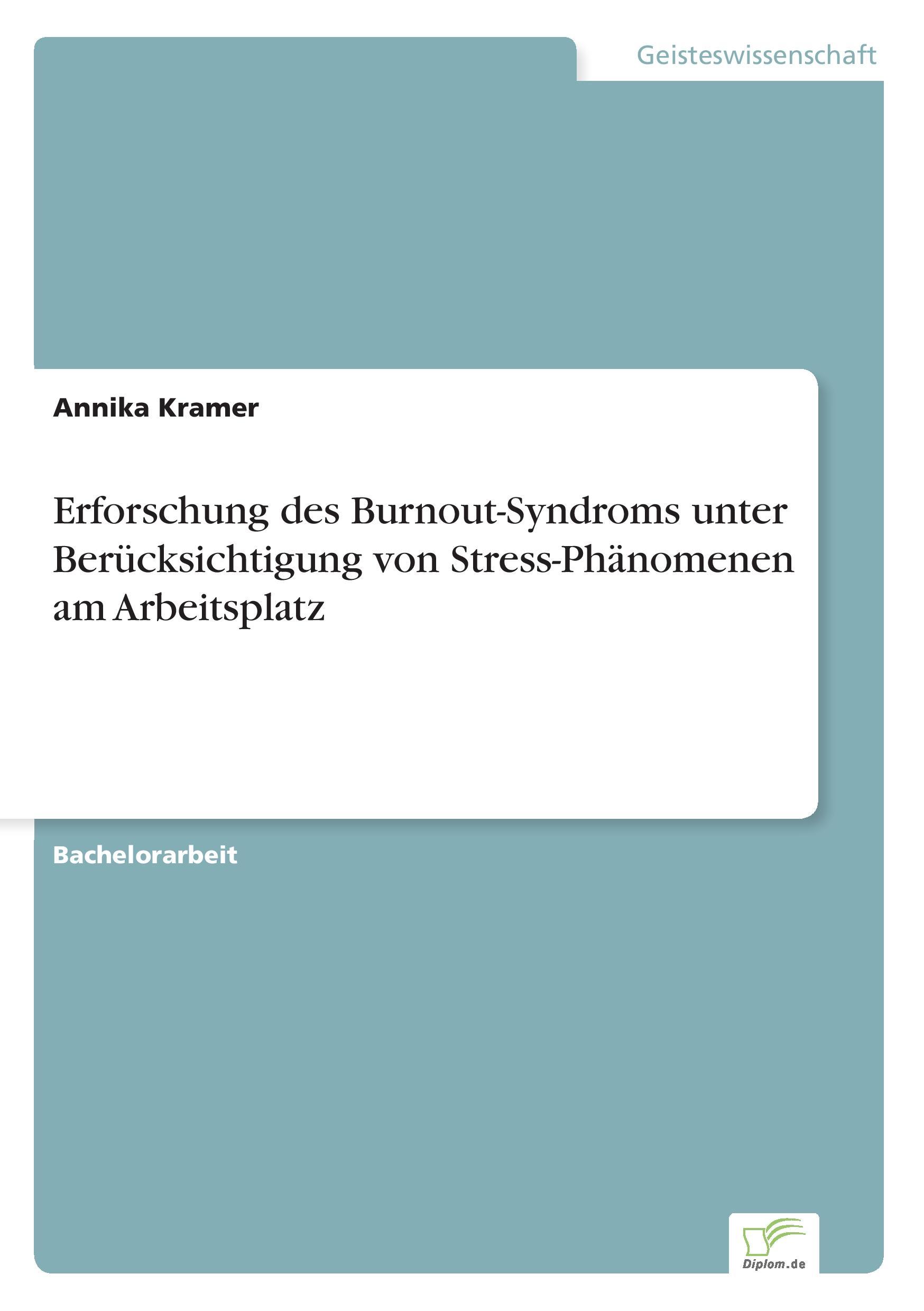 Erforschung des Burnout-Syndroms unterBerücksichtigung von Stress-Phänomenen amArbeitsplatz