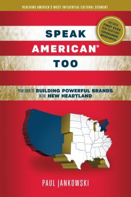 Speak American Too: Your Guide to Building Powerful Brands in the New Heartland