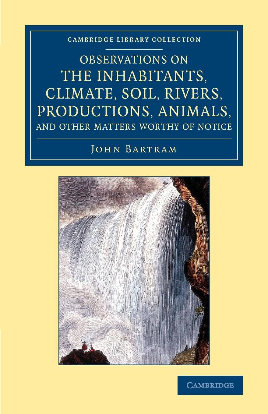 Observations on the Inhabitants, Climate, Soil, Rivers, Productions,             Animals, and Other Matters Worthy of Notice