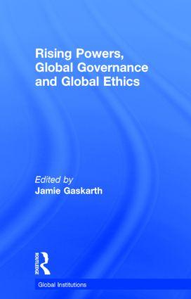 Rising Powers, Global Governance and Global Ethics