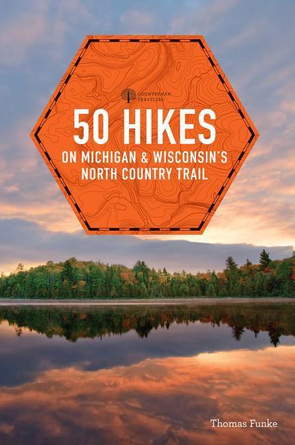 50 Hikes on Michigan & Wisconsin's North Country Trail