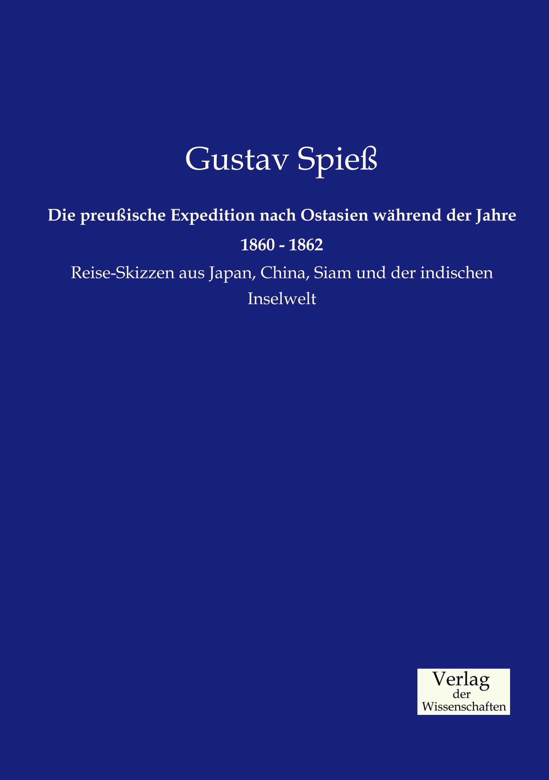 Die preußische Expedition nach Ostasien während der Jahre 1860 - 1862