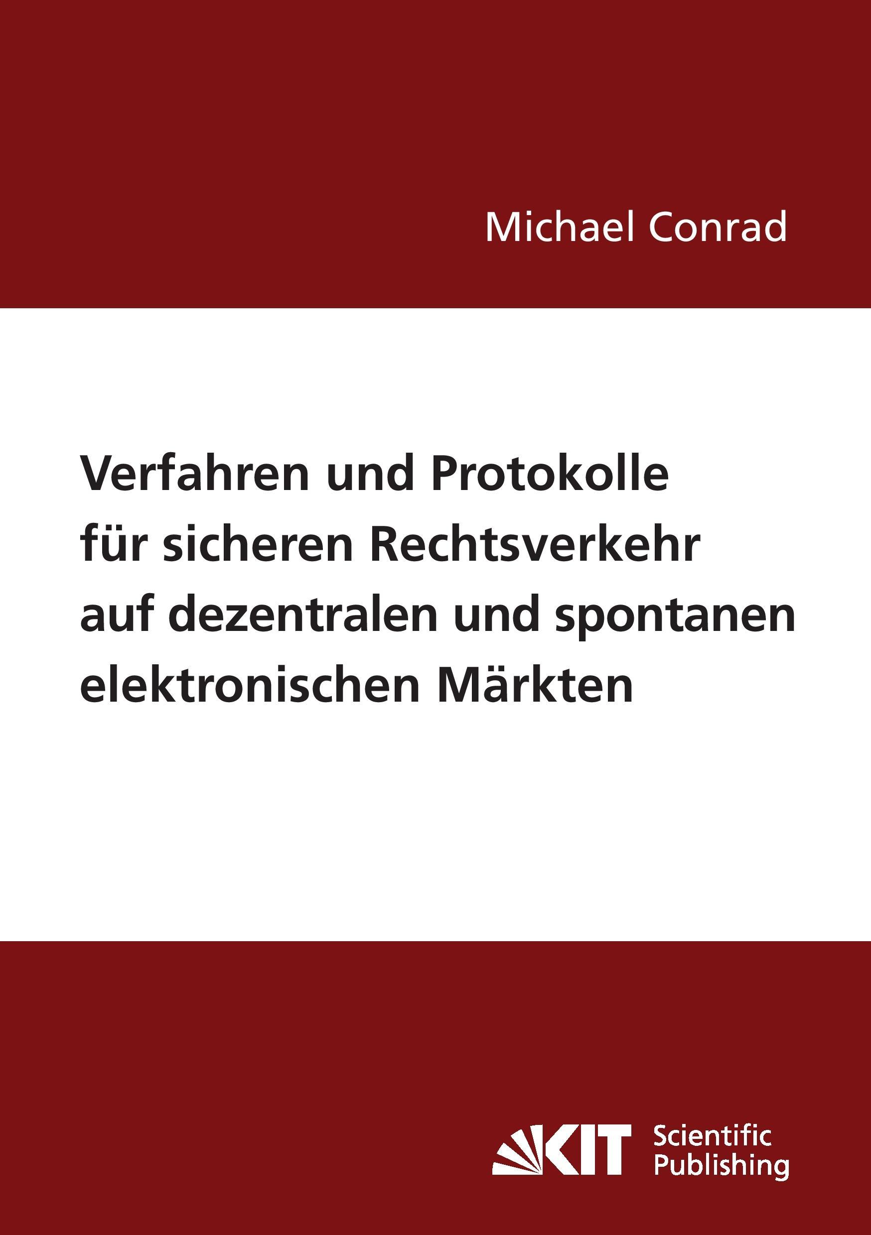 Verfahren und Protokolle für sicheren Rechtsverkehr auf dezentralen und spontanen elektronischen Märkten