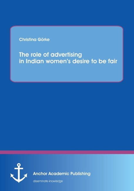 The role of advertising in Indian women¿s desire to be fair