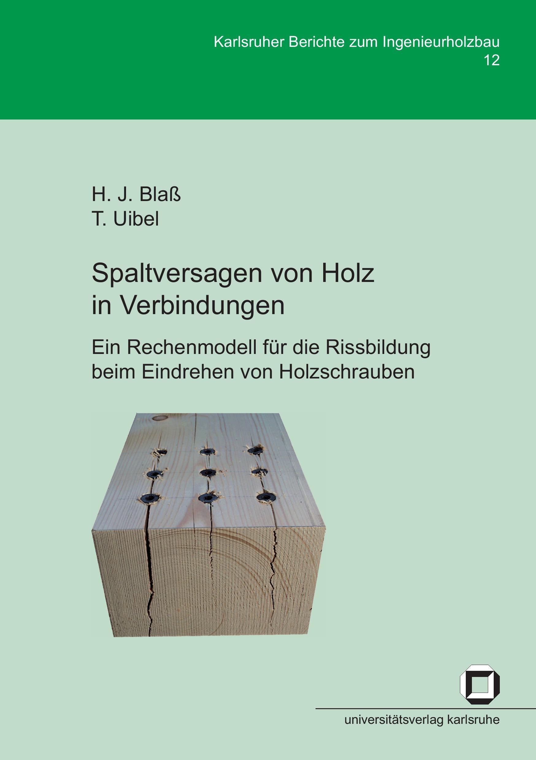 Spaltversagen von Holz in Verbindungen - Ein Rechenmodell für die Rissbildung beim Eindrehen von Holzschrauben