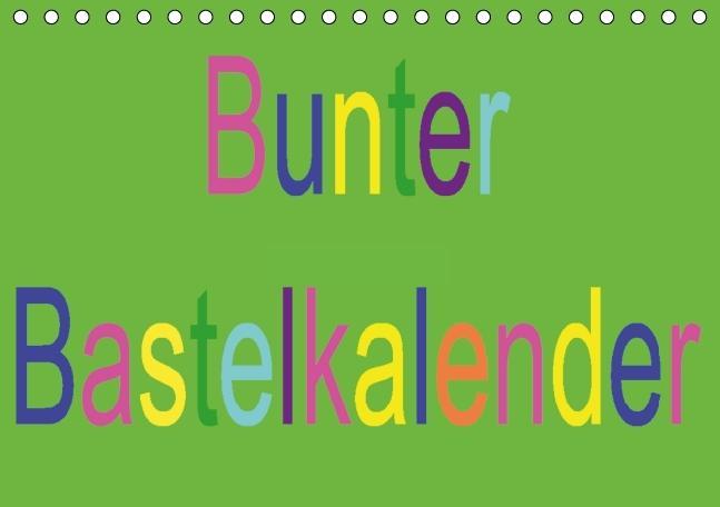 Bunter Bastelkalender (Tischkalender immerwährend DIN A5 quer)