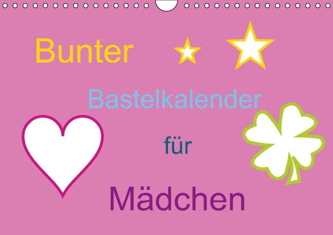 Bunter Bastelkalender für Mädchen (Wandkalender immerwährend DIN A4 quer)