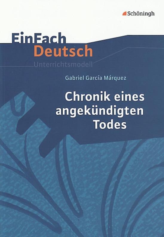 Chronik eines angekündigten Todes. EinFach Deutsch Unterrichtsmodelle