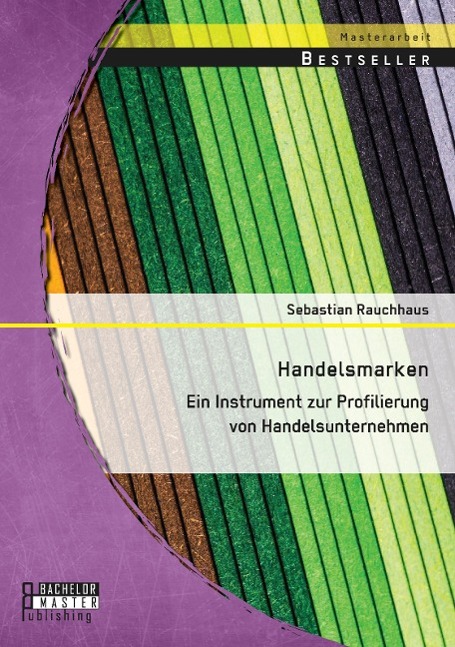 Handelsmarken: Ein Instrument zur Profilierung von Handelsunternehmen