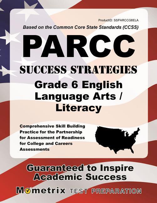 PARCC Success Strategies Grade 6 English Language Arts/Literacy Study Guide: PARCC Test Review for the Partnership for Assessment of Readiness for Col