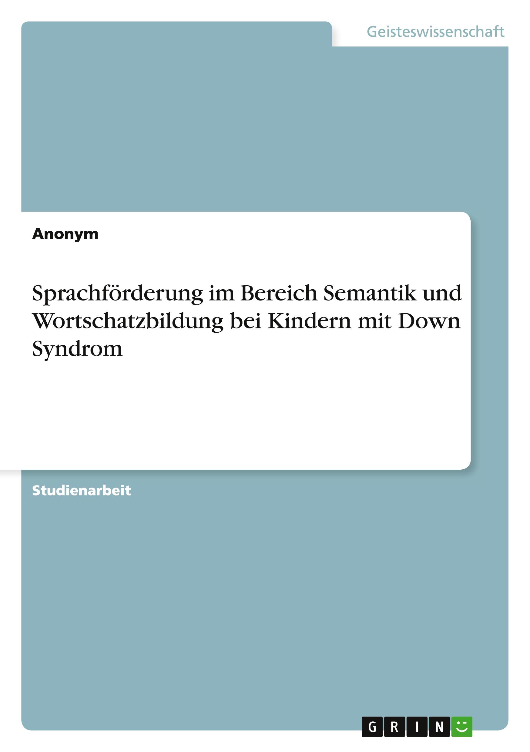 Sprachförderung im Bereich Semantik und Wortschatzbildung bei Kindern mit Down Syndrom