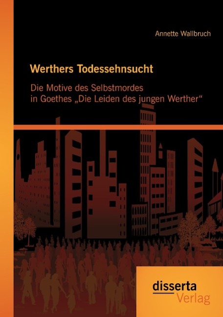 Werthers Todessehnsucht: Die Motive des Selbstmordes in Goethes ¿Die Leiden des jungen Werther¿