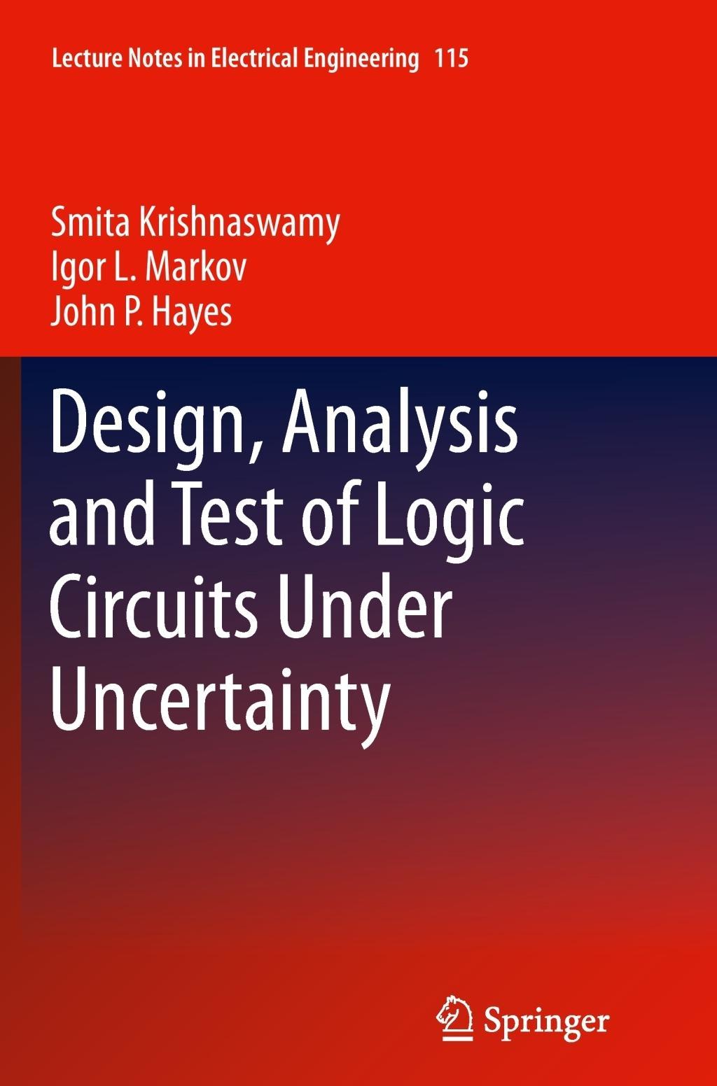 Design, Analysis and Test of Logic Circuits Under Uncertainty