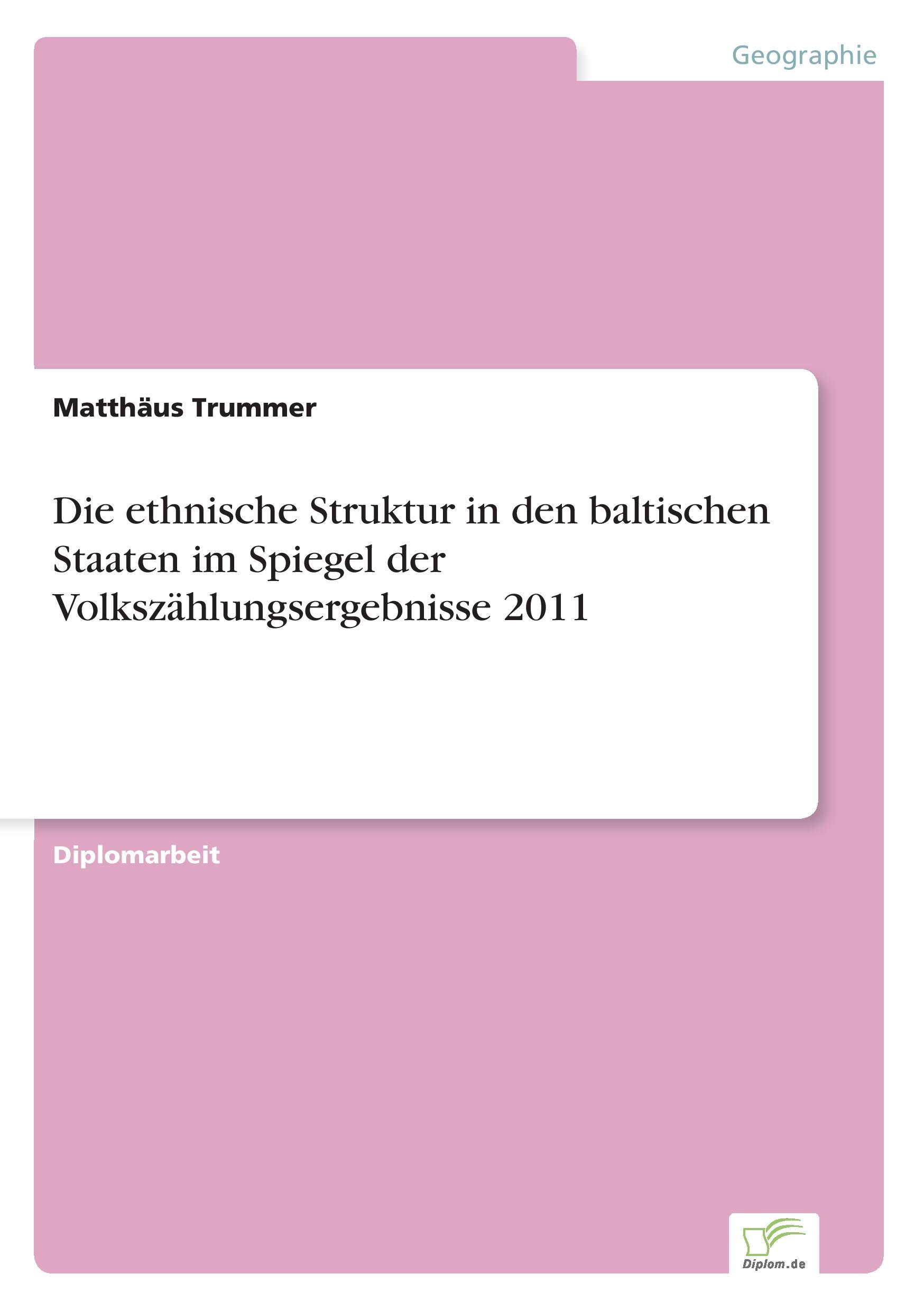 Die ethnische Struktur in den baltischen Staaten im Spiegel der Volkszählungsergebnisse 2011