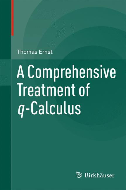 A Comprehensive Treatment of q-Calculus