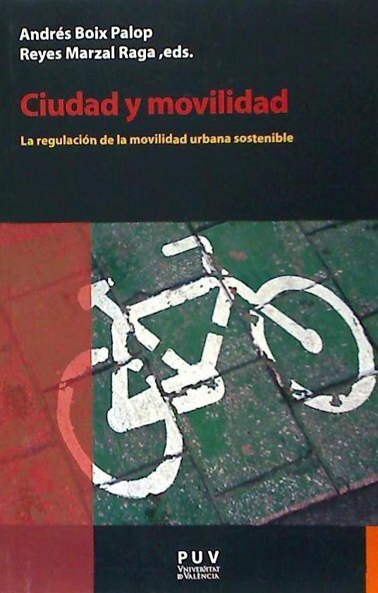 Ciudad y movilidad : la regulación de la movilidad urbana sostenible