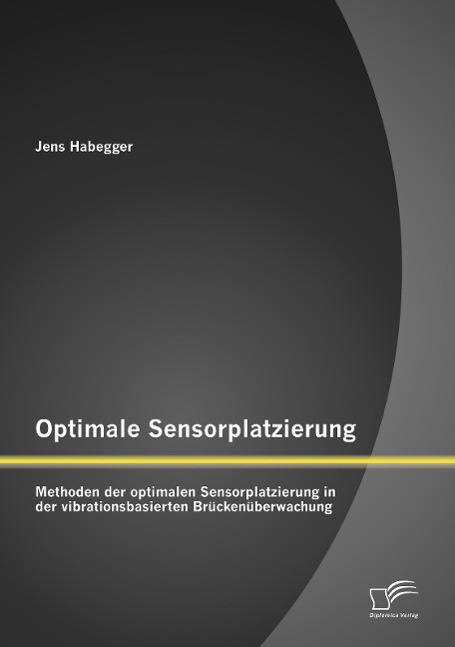 Optimale Sensorplatzierung: Methoden der optimalen Sensorplatzierung in der vibrationsbasierten Brückenüberwachung