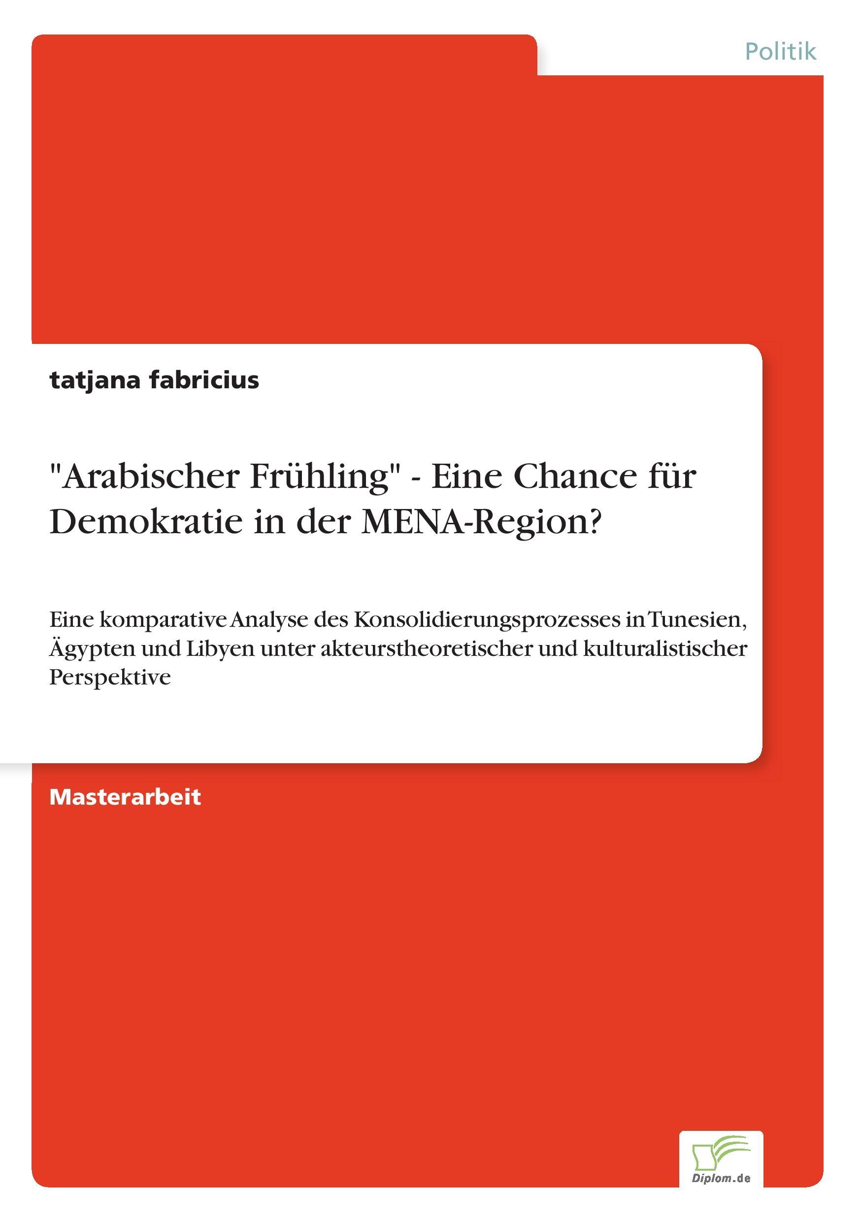 "Arabischer Frühling" - Eine Chance für Demokratie in der MENA-Region?