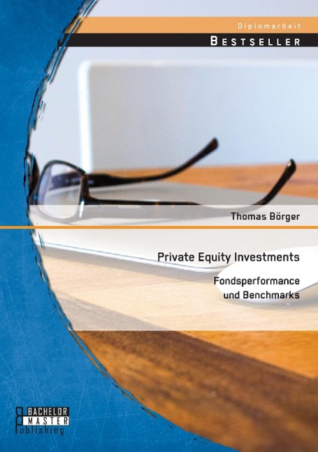 Private Equity Investments: Fondsperformance und Benchmarks