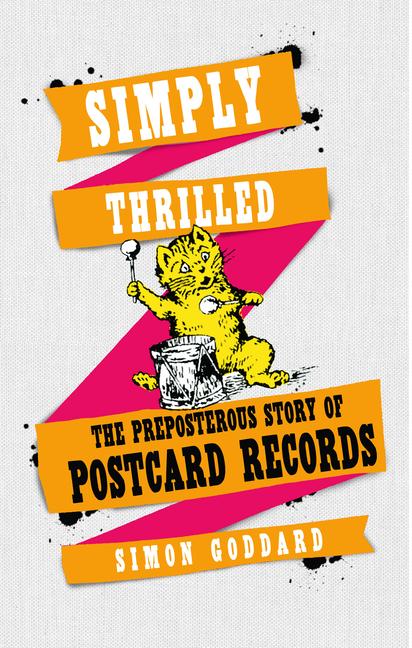 Simply Thrilled: The Preposterous Story of Postcard Records