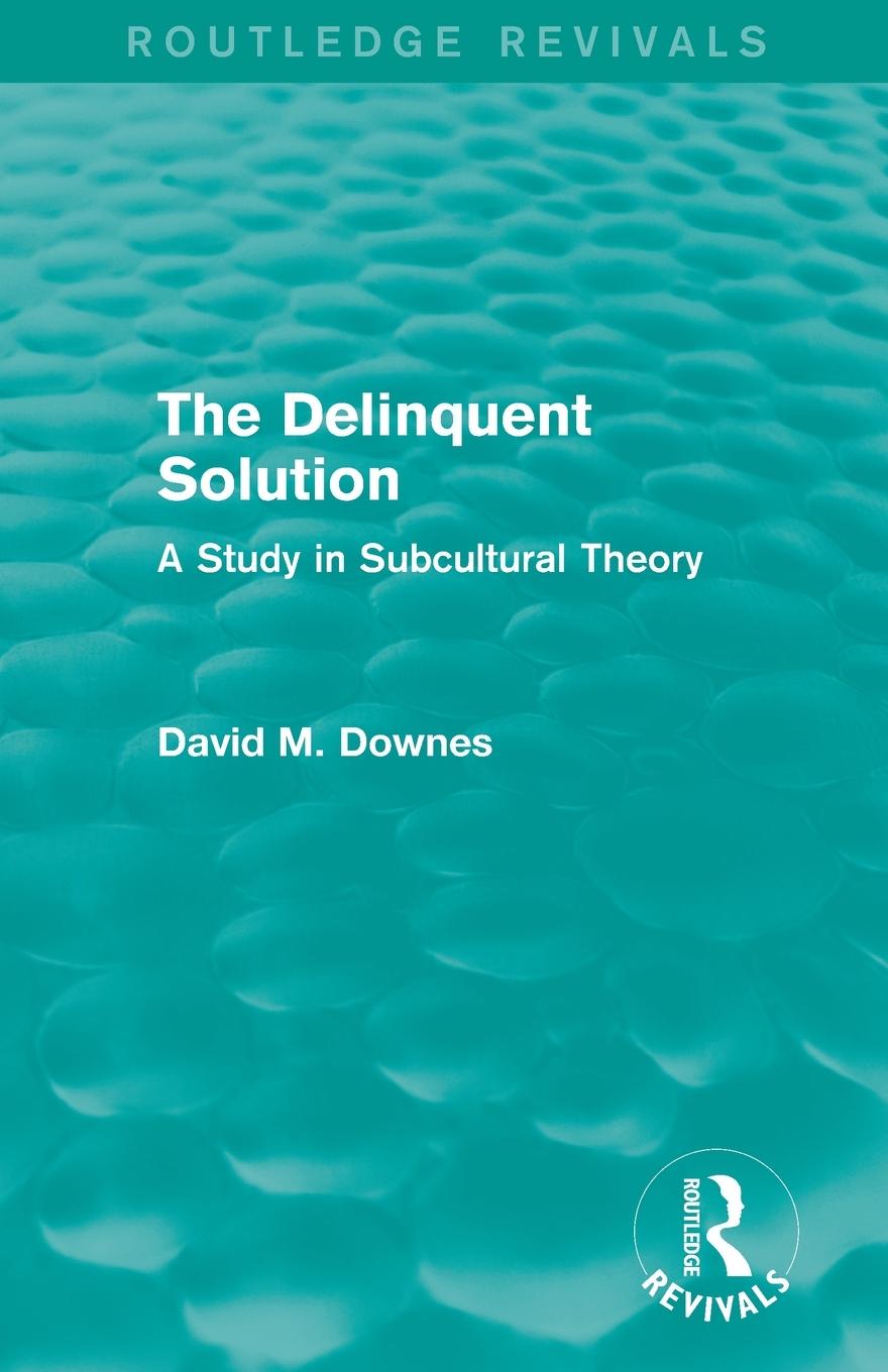 The Delinquent Solution (Routledge Revivals)