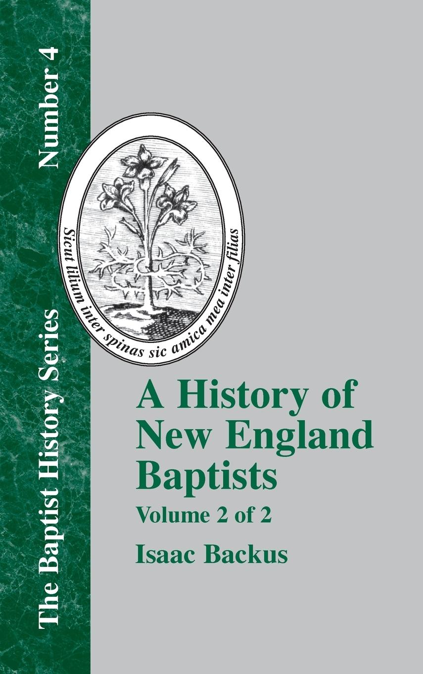 A History of New England With Particular Reference to the Denomination of Christians Called Baptists - Vol. 2