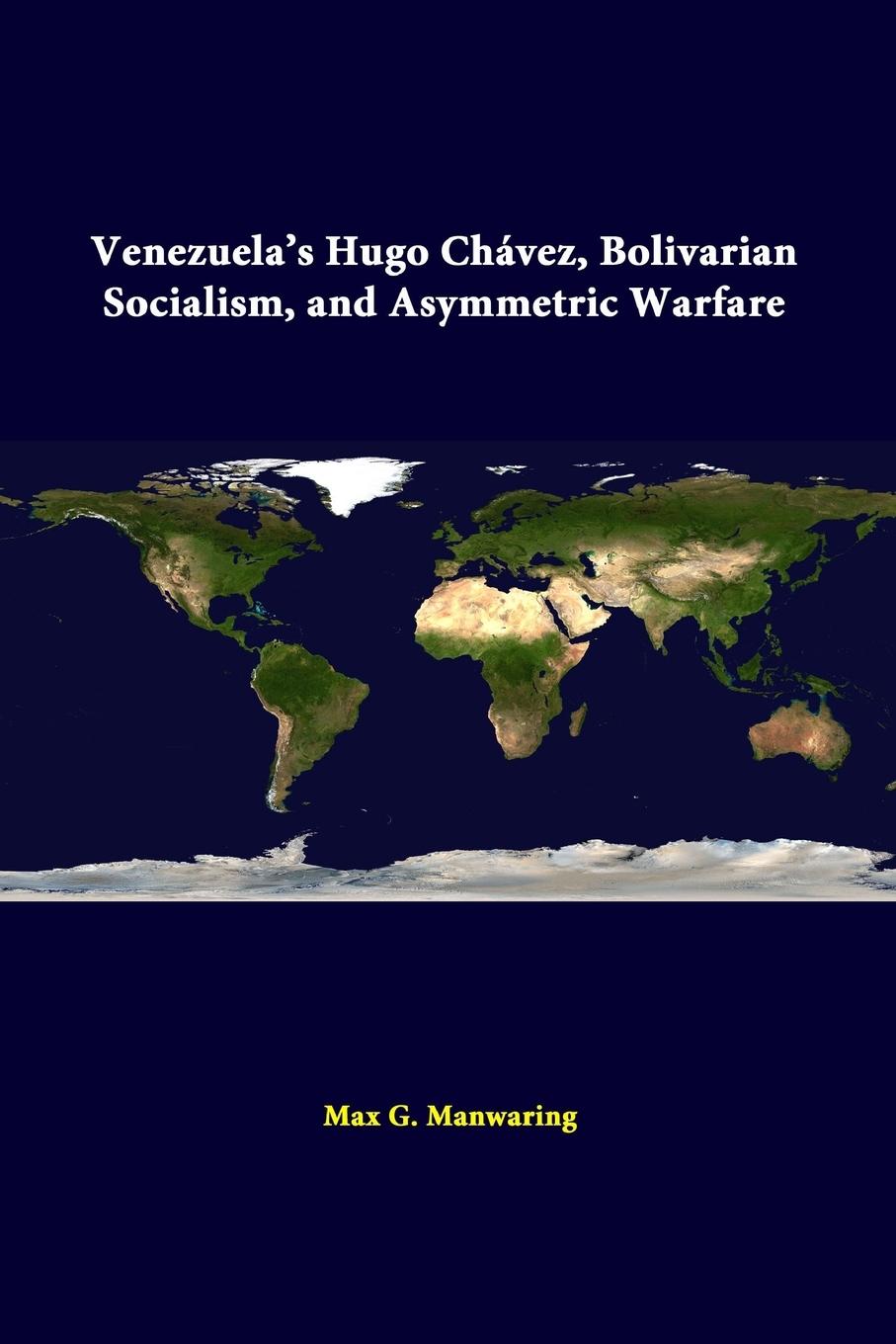 Venezuela's Hugo Chávez, Bolivarian Socialism, And Asymmetric Warfare