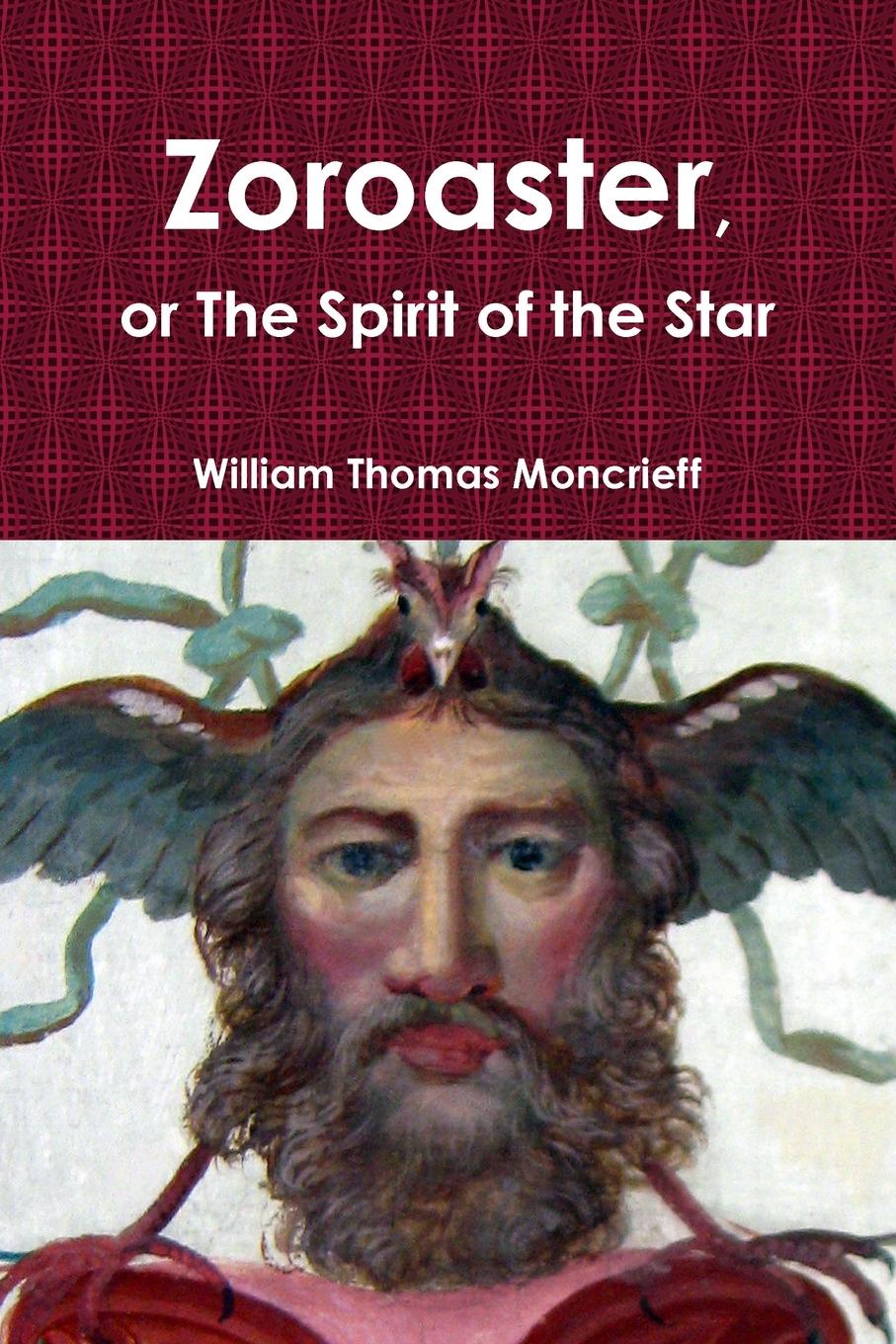 Zoroaster, or The Spirit of the Star