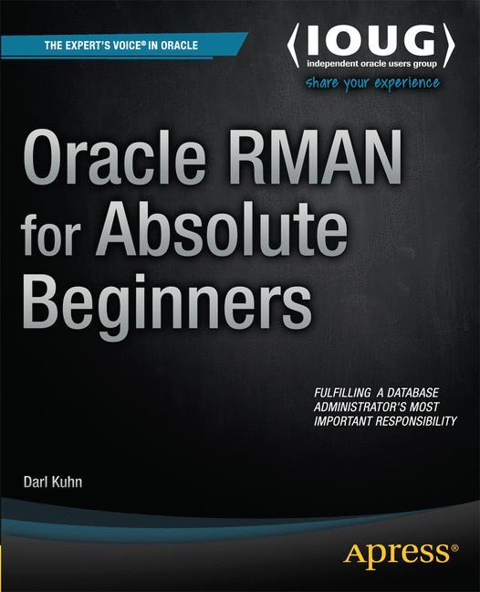 Oracle RMAN for Absolute Beginners