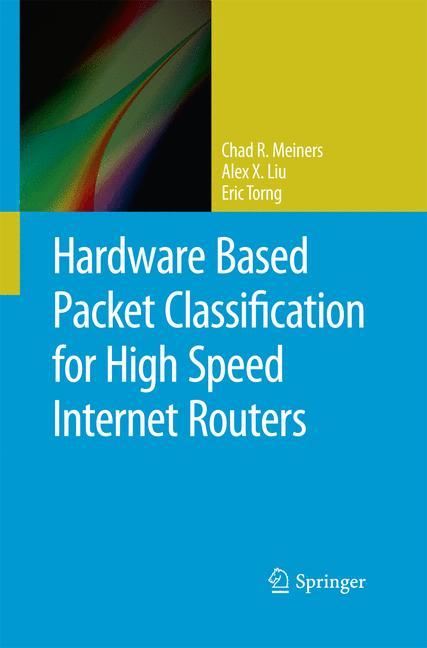 Hardware Based Packet Classification for High Speed Internet Routers