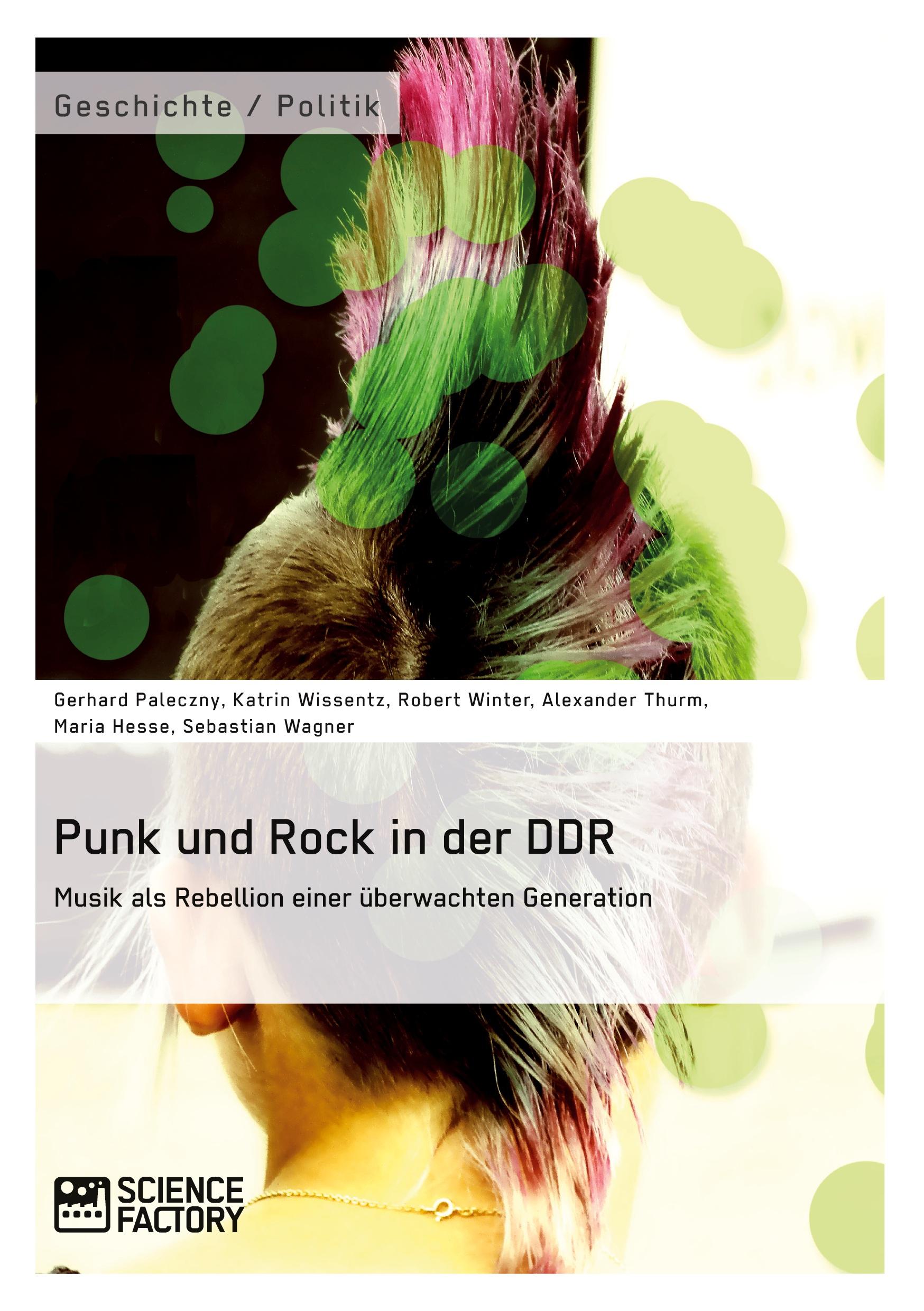 Punk und Rock in der DDR. Musik als Rebellion einer überwachten Generation