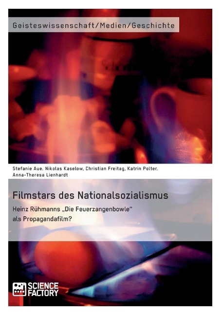 Filmstars des Nationalsozialismus. Heinz Rühmanns "Die Feuerzangenbowle" als Propagandafilm?