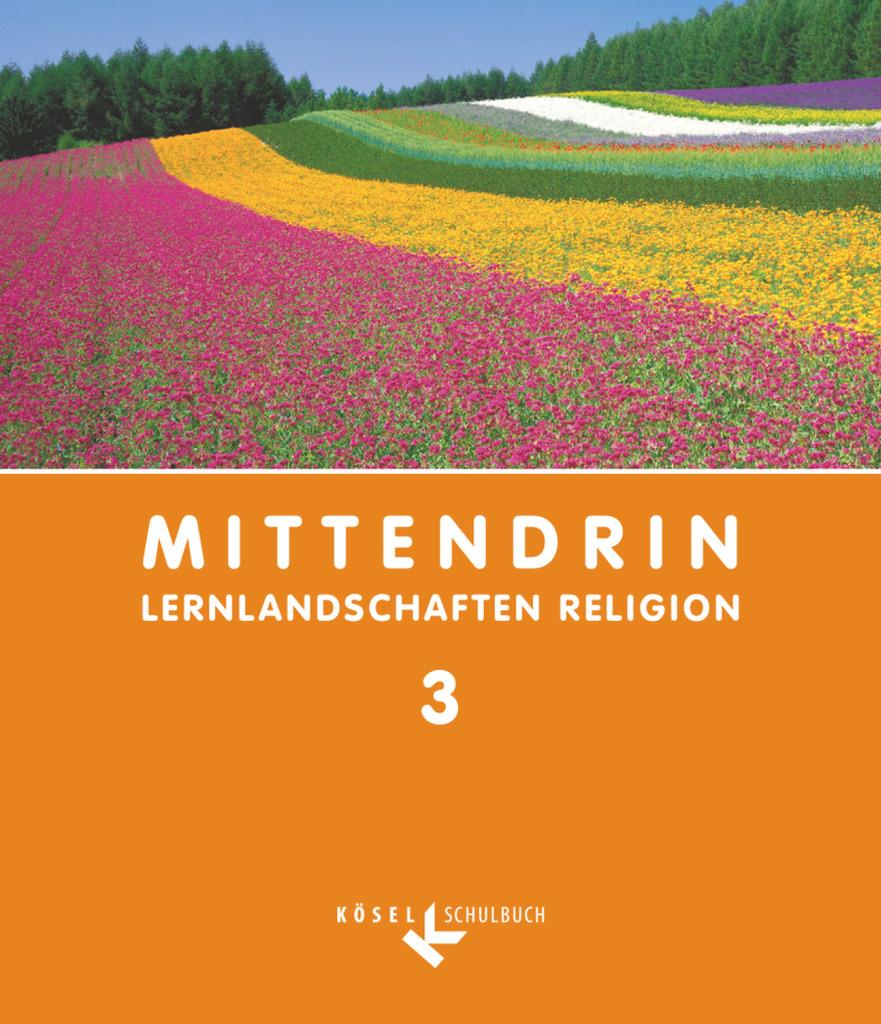 Mittendrin - Lernlandschaften Religion - Unterrichtswerk für katholische Religionslehre am Gymnasium/Sekundarstufe I - Baden-Württemberg und Niedersachsen - Band 3: 9./10. Schuljahr