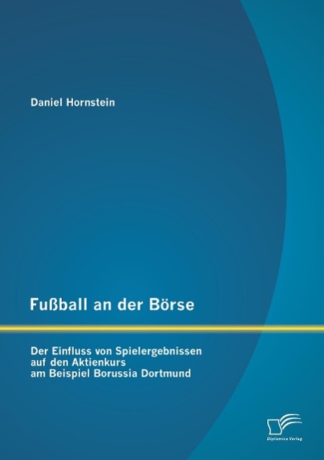 Fußball an der Börse: Der Einfluss von Spielergebnissen auf den Aktienkurs am Beispiel Borussia Dortmund