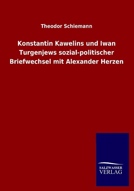 Konstantin Kawelins und Iwan Turgenjews sozial-politischer Briefwechsel mit Alexander Herzen